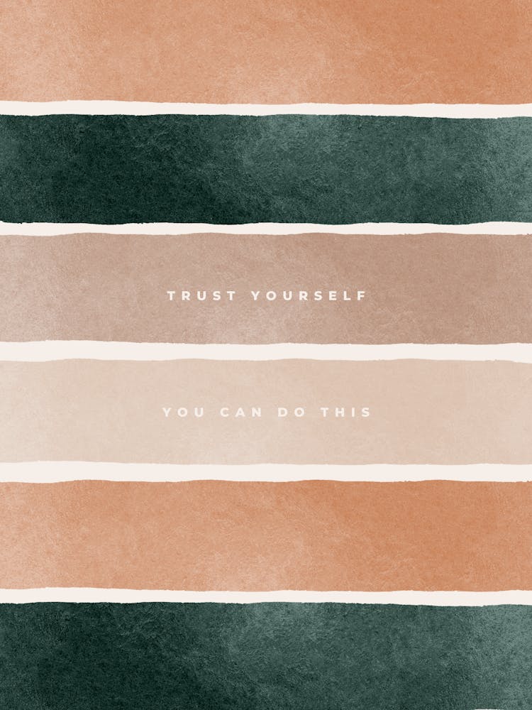 Trust Yourself You Can Do This