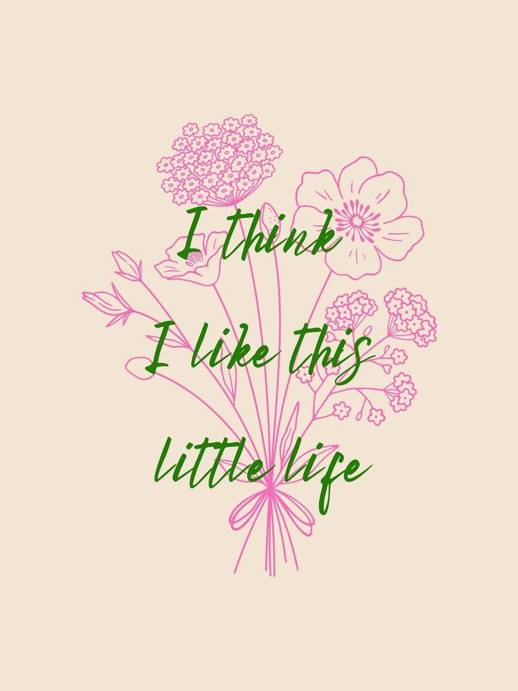 I Think I Like This Little Life Poster Pink & Green