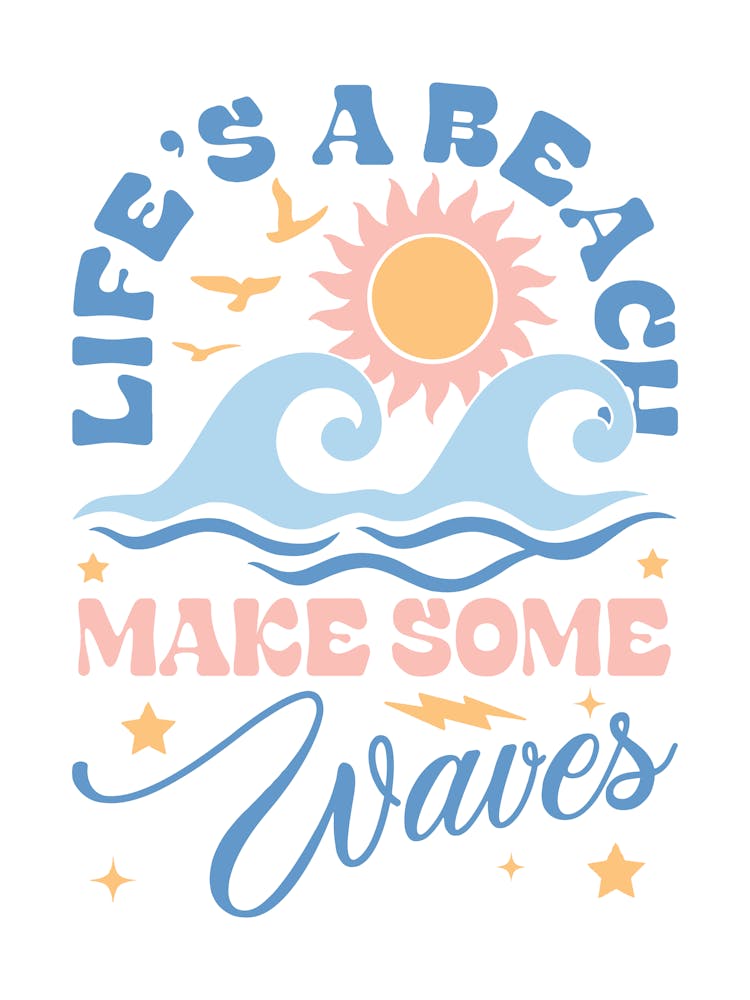 Life'S a Beach Make Some Waves 2