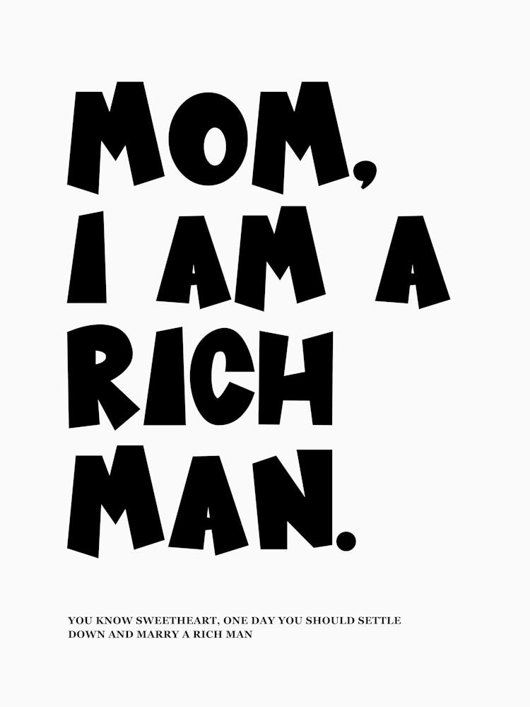 Mom I Am A Rich Man Black & White Print