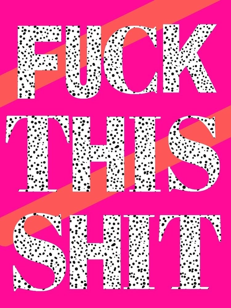 Fuck this shit