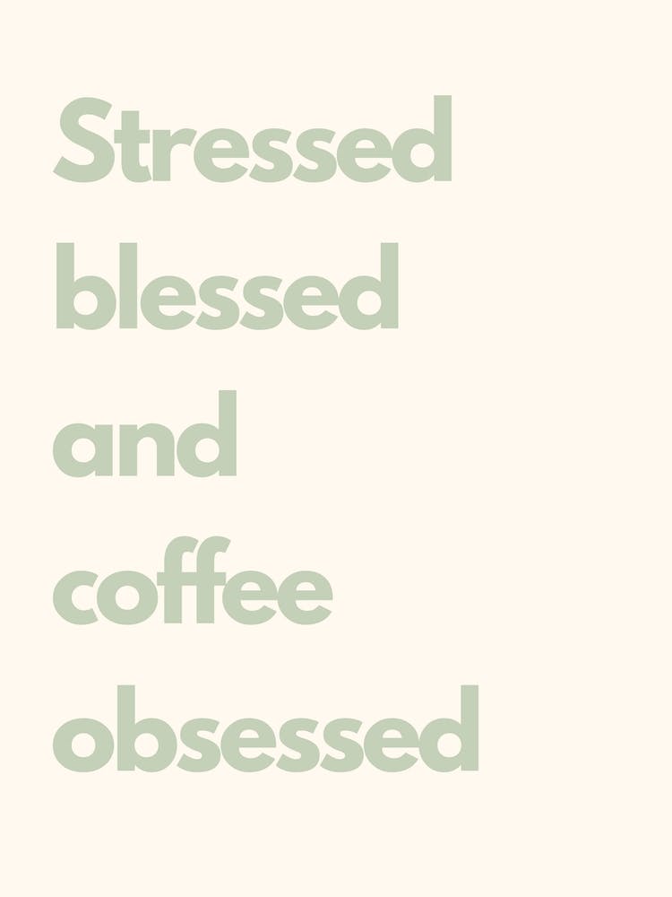 Stressed Blessed And Coffee Obsessed Sage Kitchen Typography