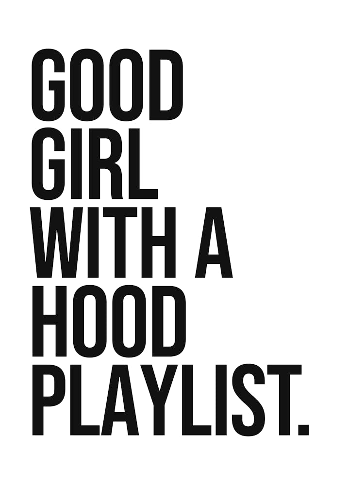 Good Girl with a Hood Playlist quote, girls, playlist, sassy, funny, humor, saying, phrase, quotes, vibes, rap, hip hop, music, 80s, 90s, vintage, retro