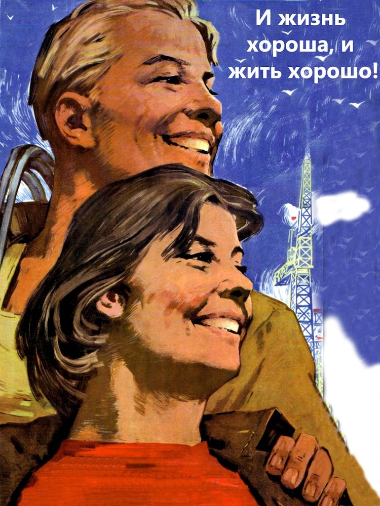 And Life Is Good, And Life Is Well, Soviet Propaganda Poster