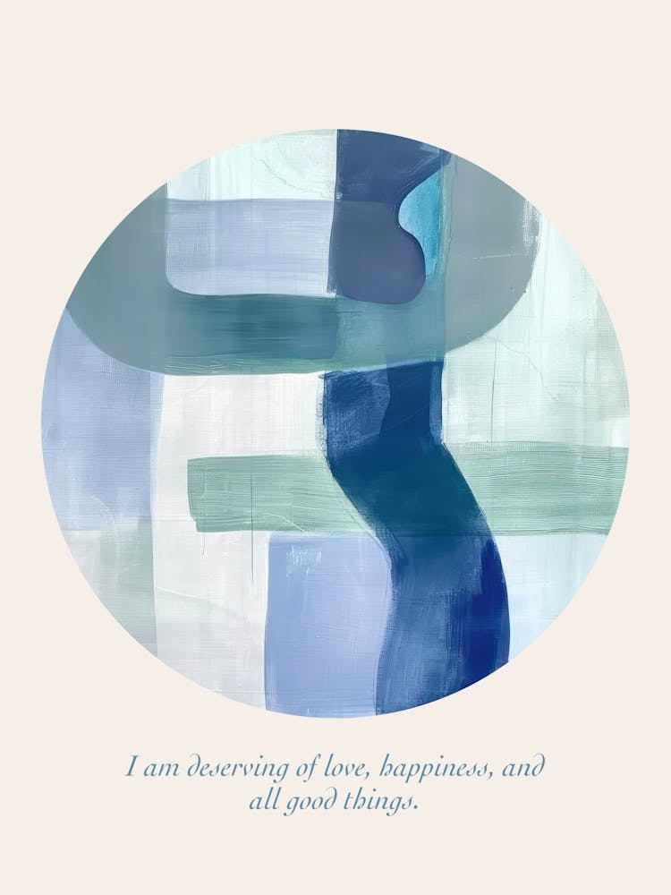 Affirmations I Am Deserving Of Love, Happiness, And All Good Things