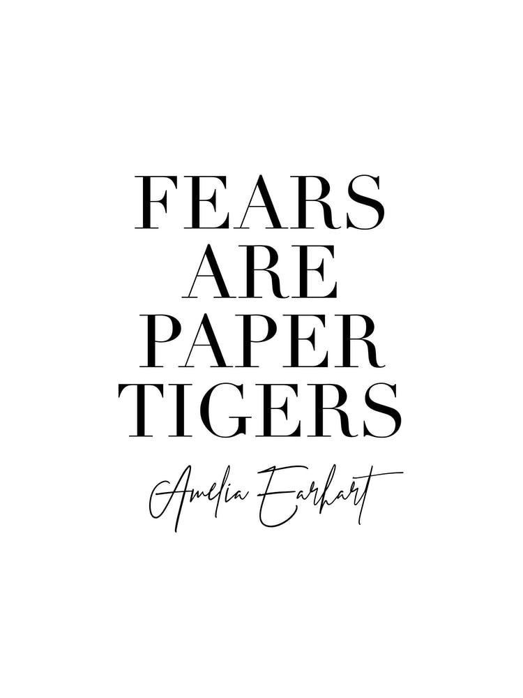 Fears Are Paper Tigers Amelia Earhart Quote 2