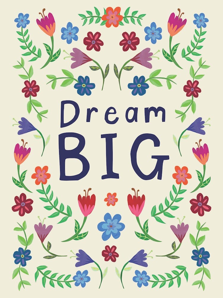 Dream Big Floral