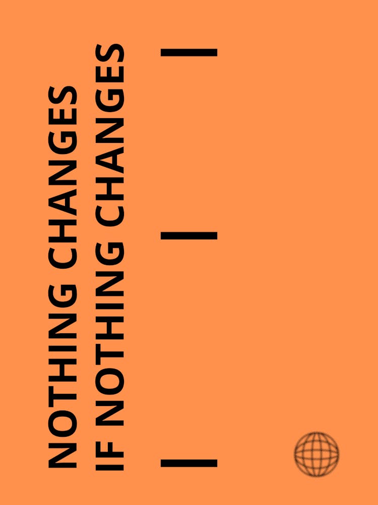 Nothing Changes If Nothing Changes