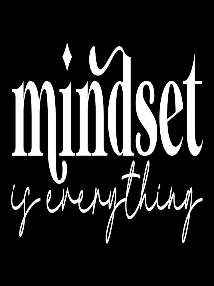 Mindset Is Everything 5