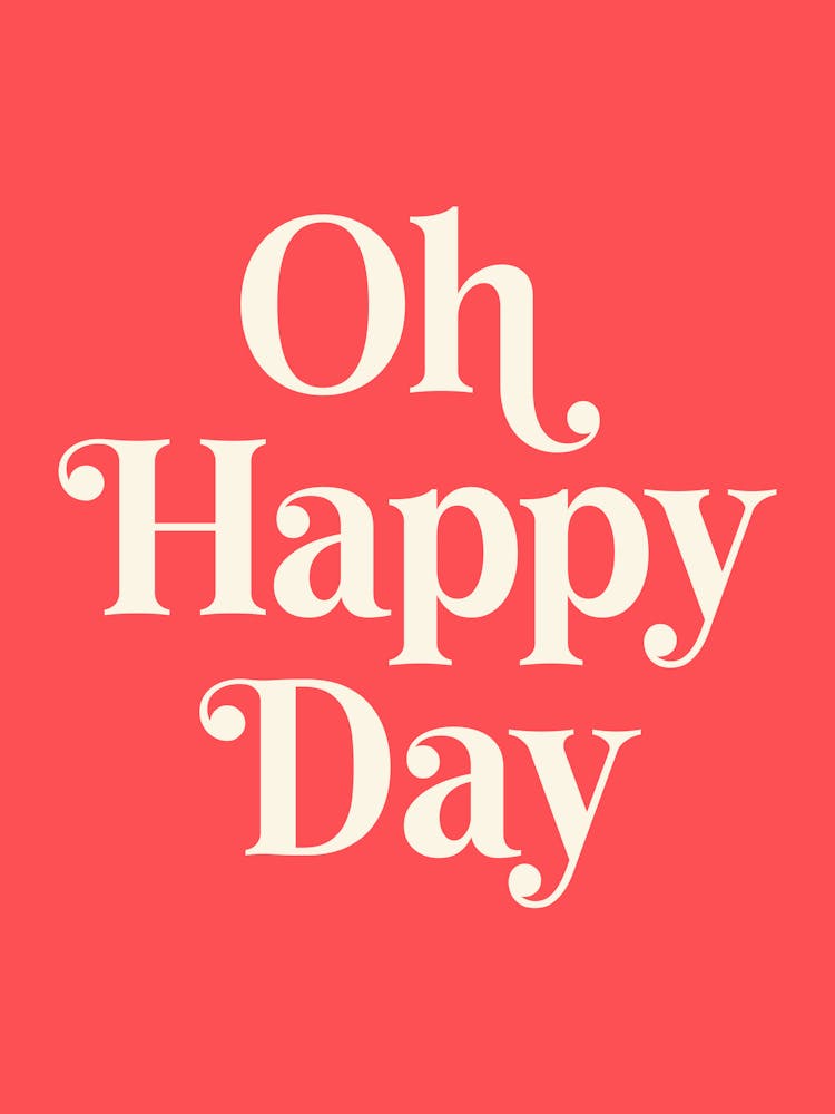 Oh Happy Day Quote (Red Tone), oh happy day, happy, vibes, girls, colorful, bold, dorm, motivating, inspiring, type, typography, energy, summer, modern, pop