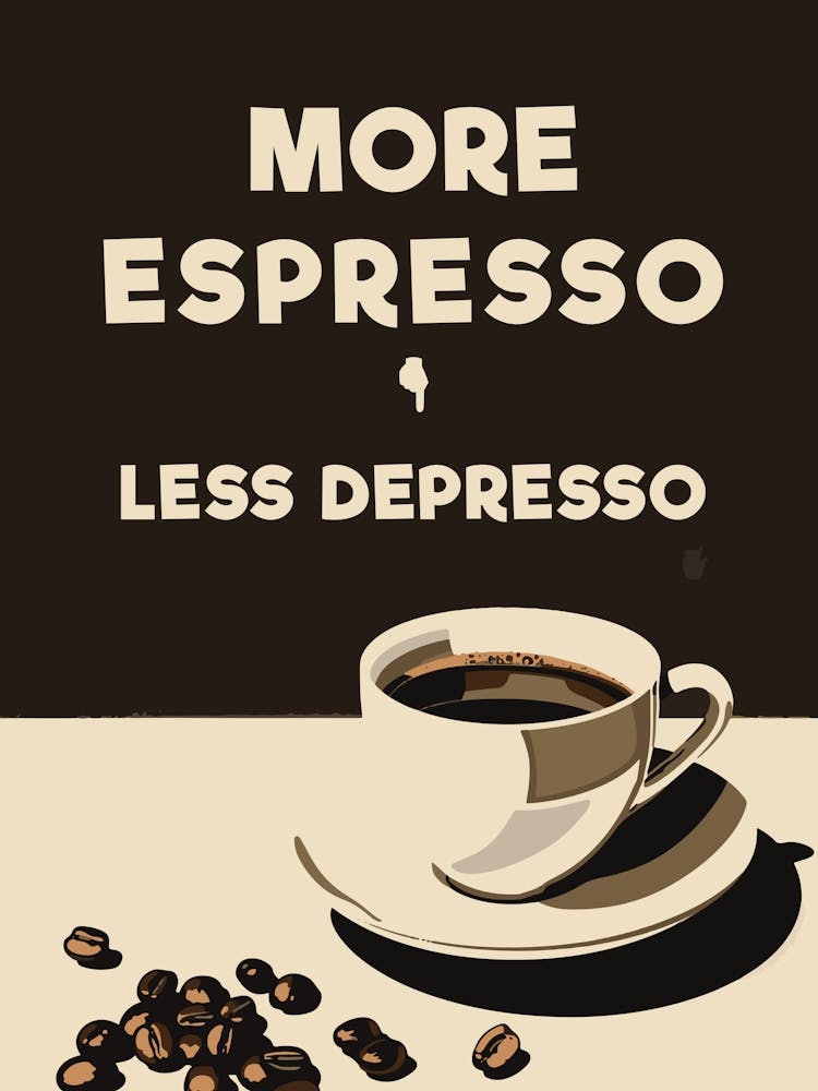 More Espresso - Less Depresso