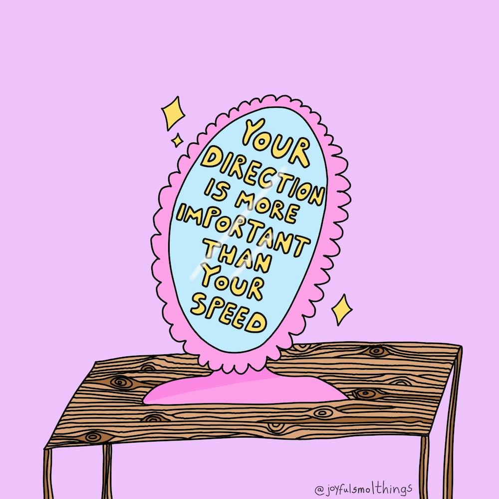 Your Direction Is More Important Than Your Speed