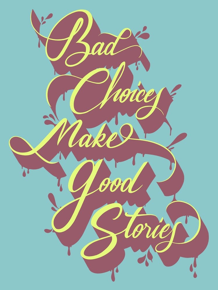 Bad Choices Make Good Stories