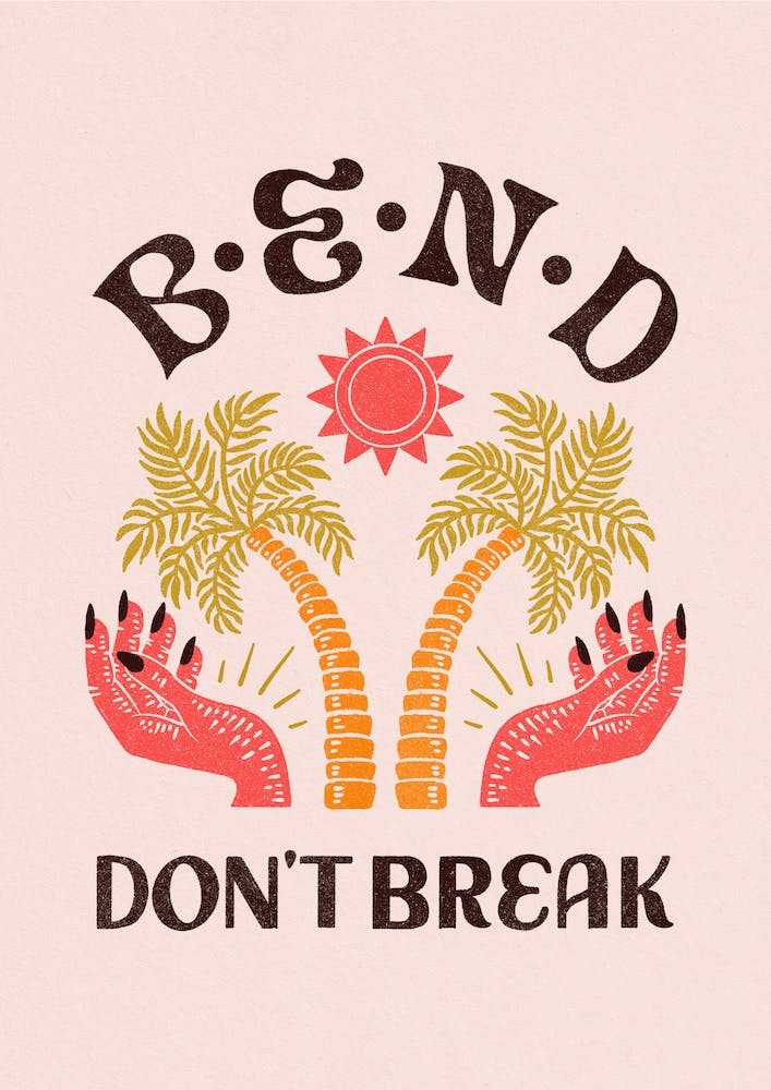 Bend Don'T Break