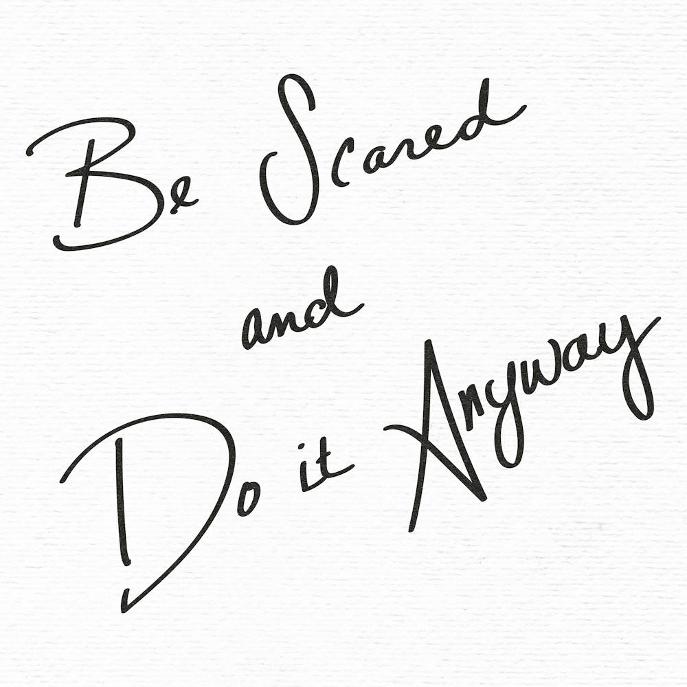 Be Scared And Do It Anyway - Motivational Quotes