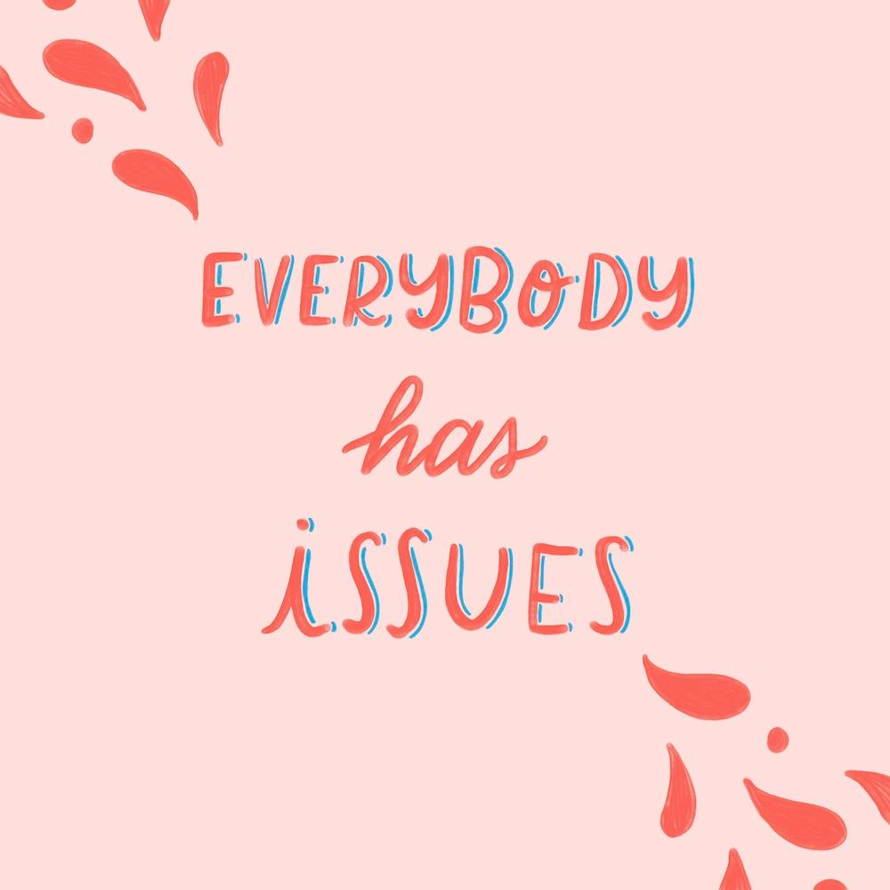 Everybody Has Issues Square
