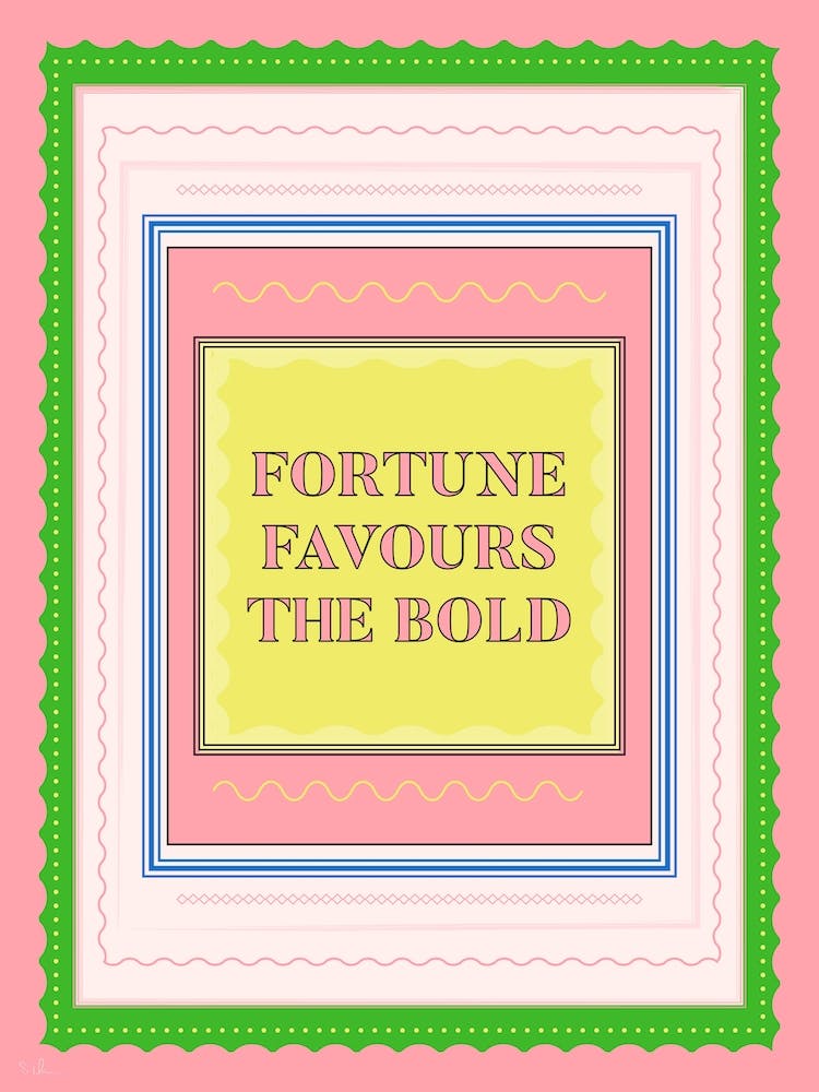 Fortune Favours The Bold