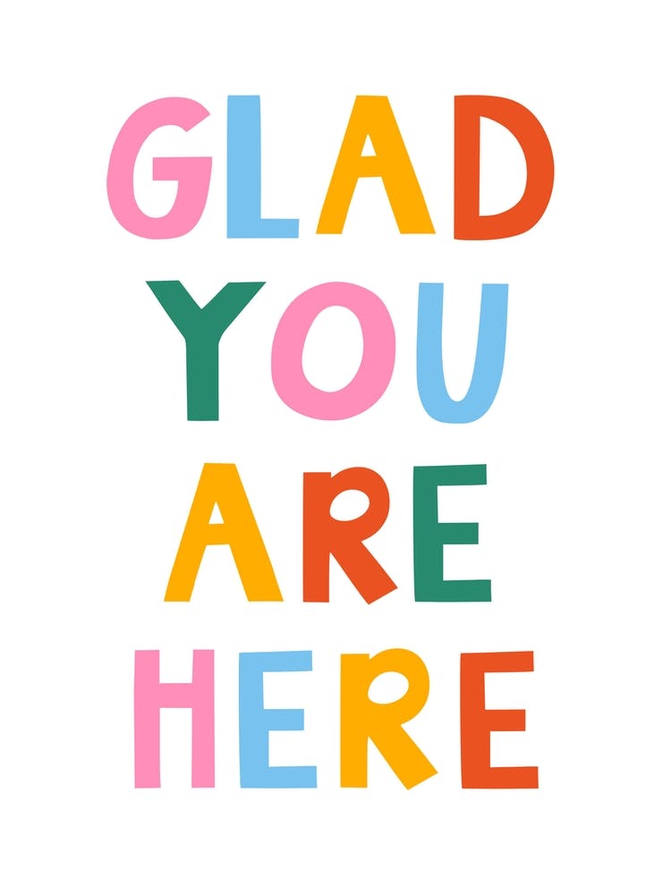 Glad You Are Here