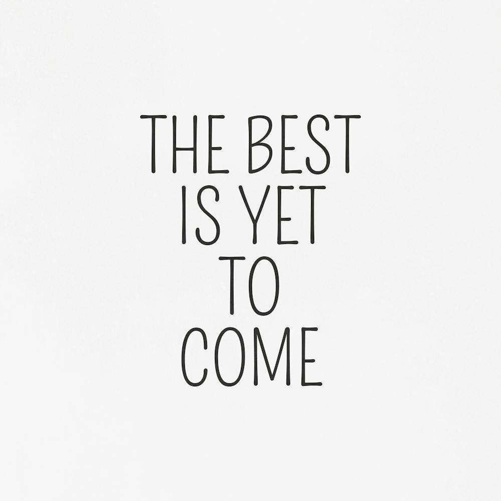 Best Is Yet To Come