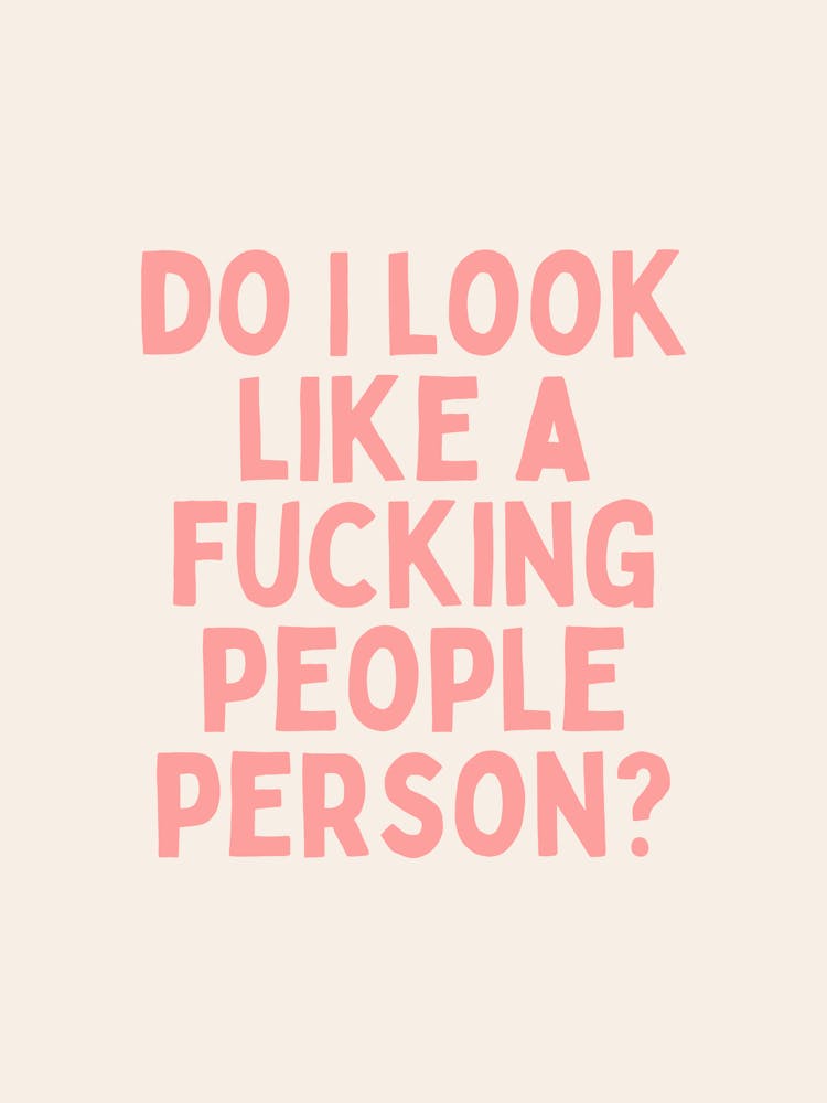 Do I Look Like A Fucking People Person | Peach and Cream