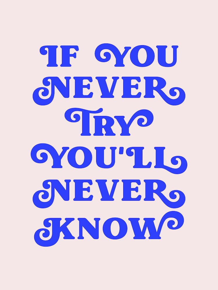 If you never try you'll never know (blue and beige tone)