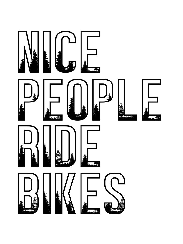 Nice People Ride Bikes Inspirational Cycling Print
