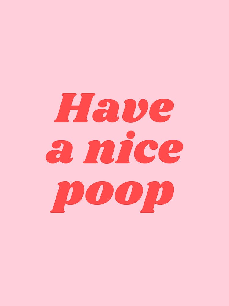 Have a nice Poop (sweet pink and red tone)