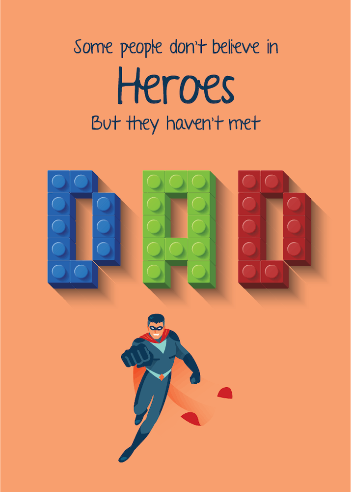 Some Don'T Believe Heroes Dad, But They Haven'T Met