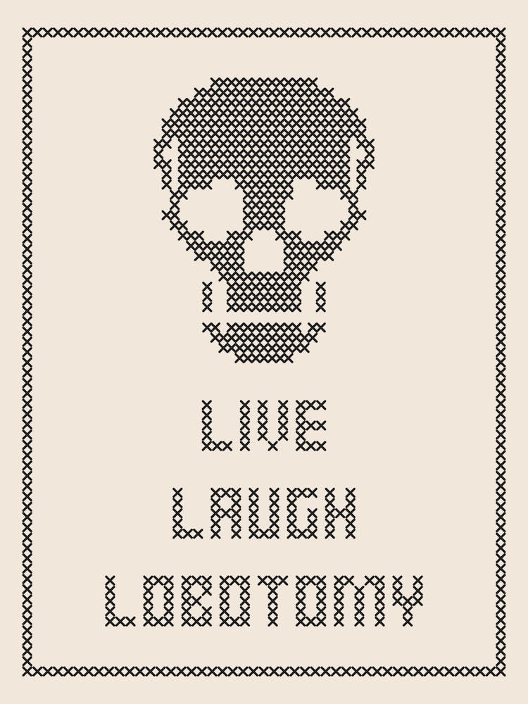 Cross Stitch Live Laugh Lobotomy - Black & White Portrait