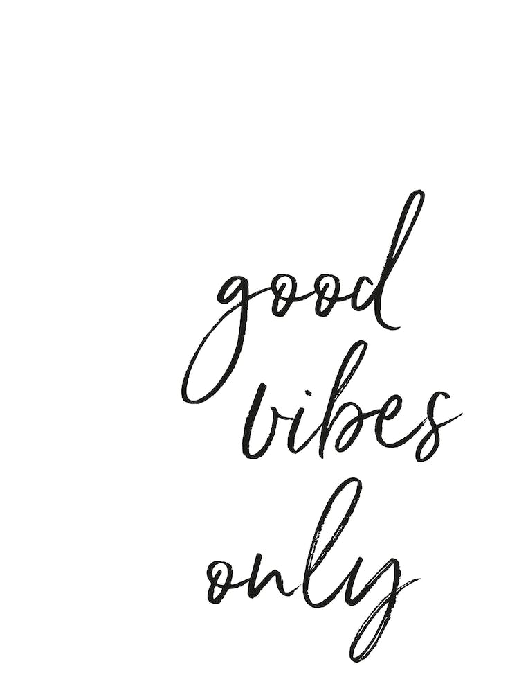 Good Vibes Only