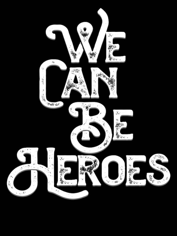 We Can Be Heroes Black White Lyric Quote