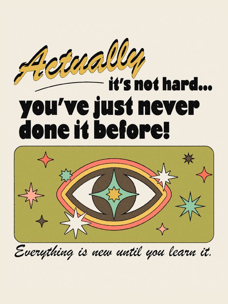 You've Just Never Done It Before