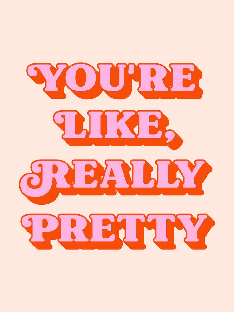 You're Like Really Pretty inspiring quote (peach and pink tone)