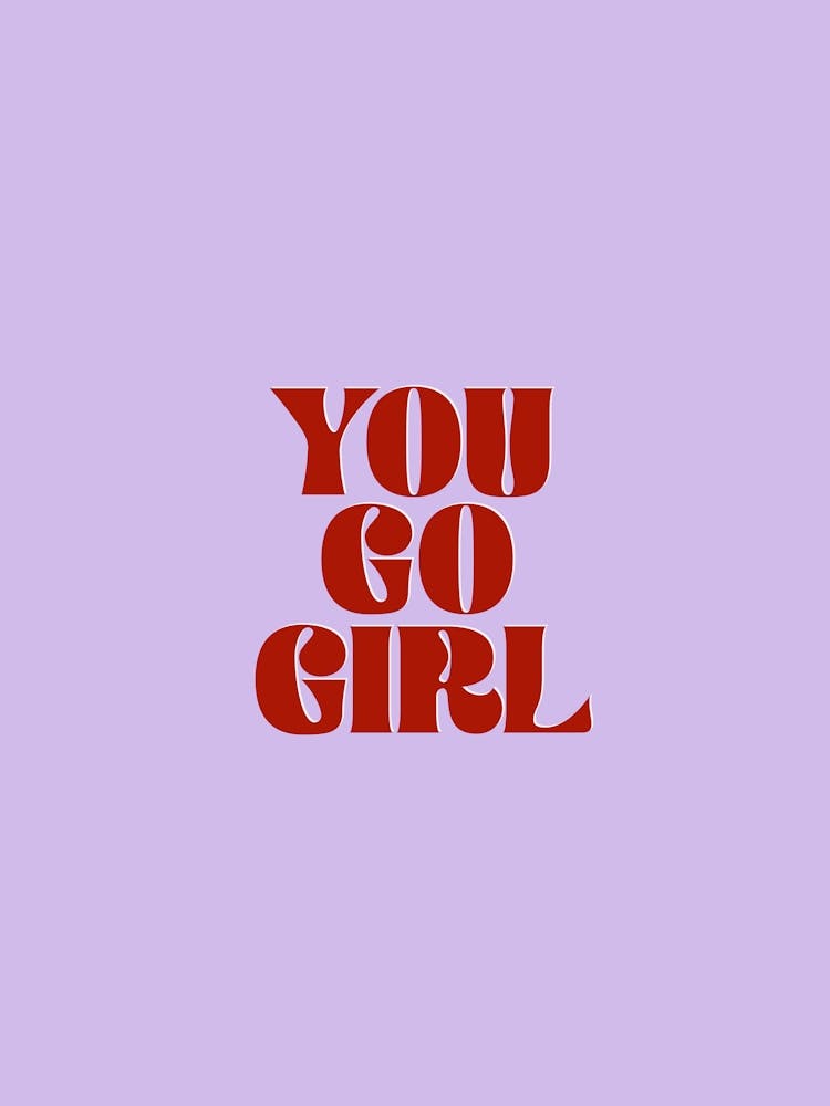 You Go Girl Inspirational Motivational Typography Poster Print Art Lover Women Inspired