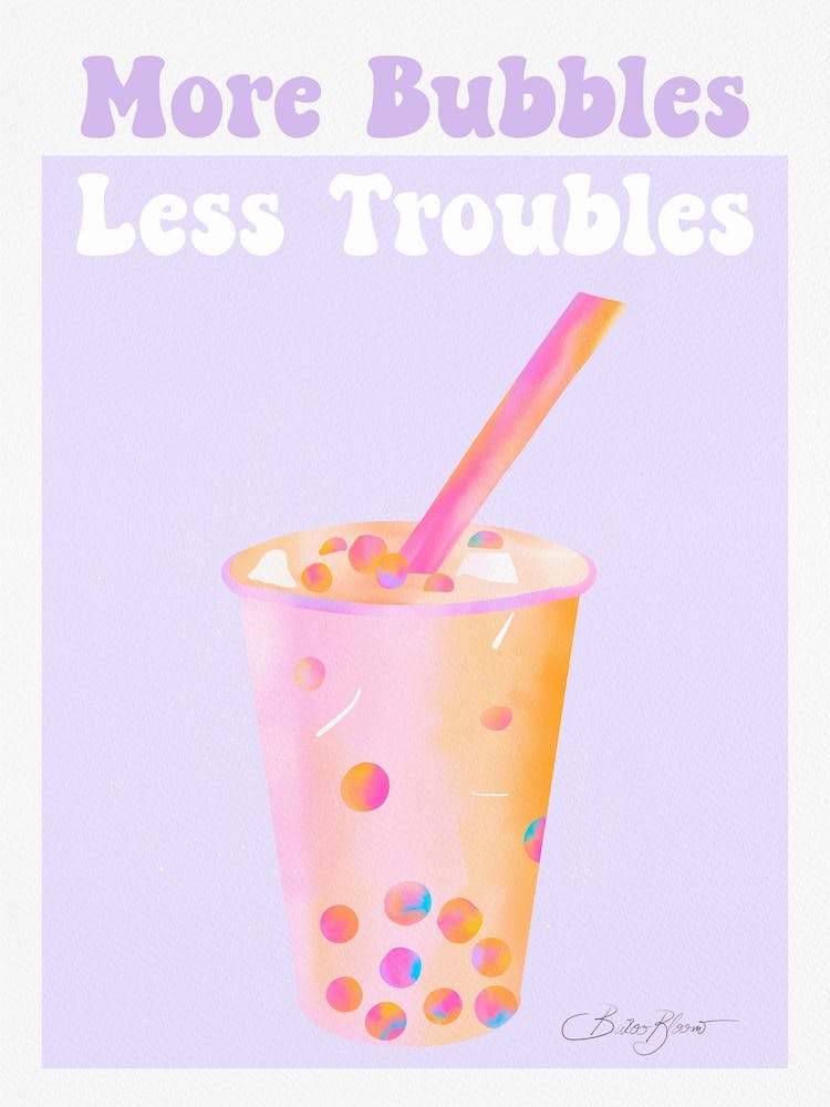 Bubble Tea - More bubbles less troubles