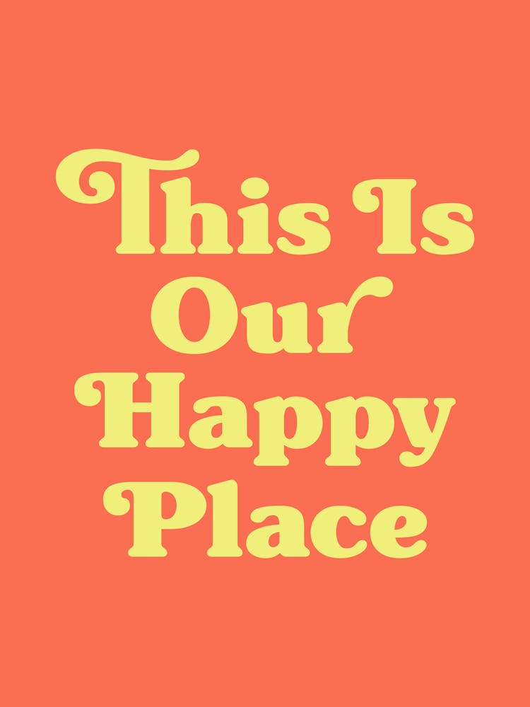 This Is Our Happy Place Quote, love, home, happy, groovy, funky, type, text, cool, cute, saying, phrase, quotes