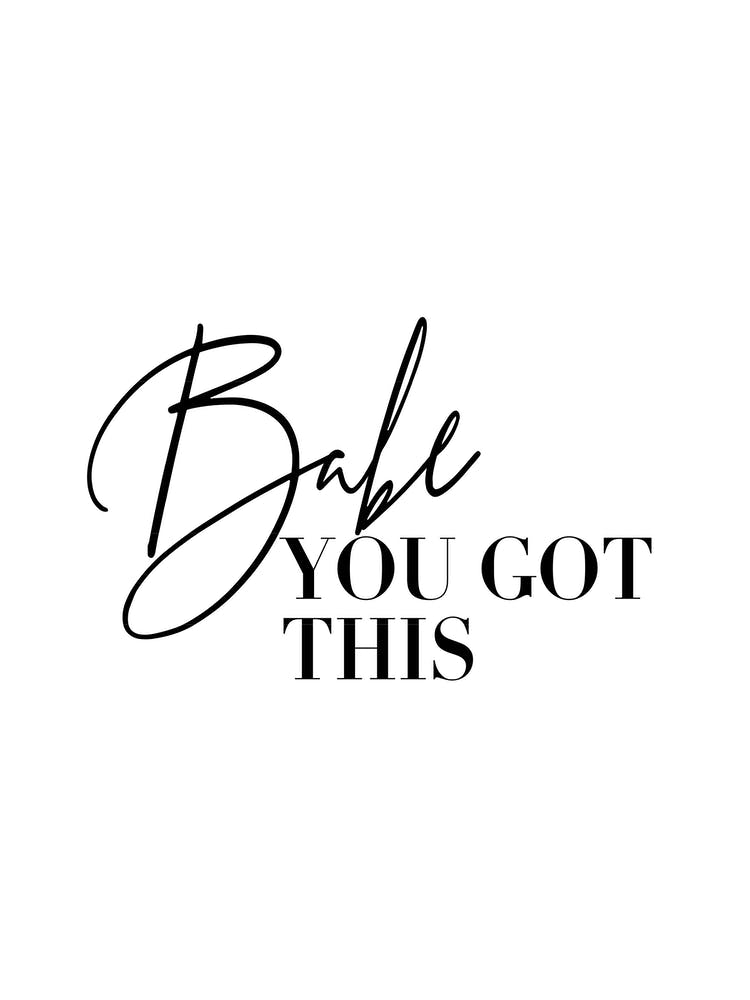 Babe You Got This