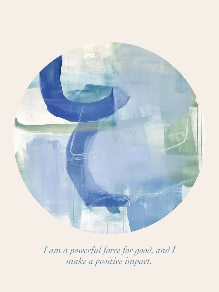 Affirmations I Am A Powerful Force For Good, And I Make A Positive Impact
