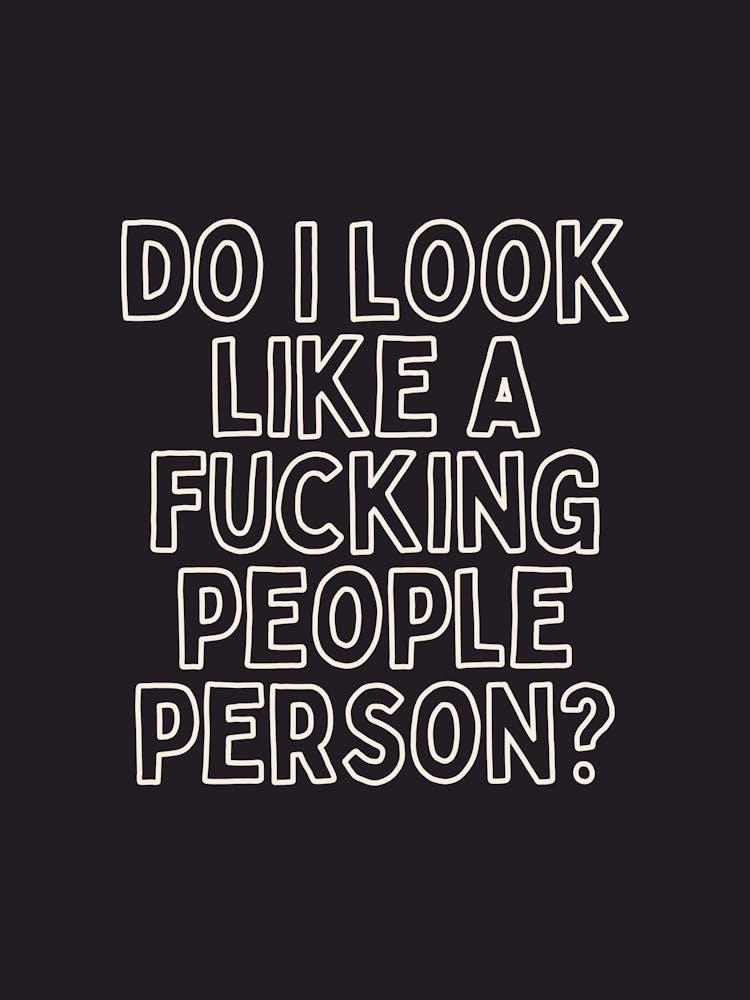 Do I Look Like A Fucking People Person | White and Charcoal