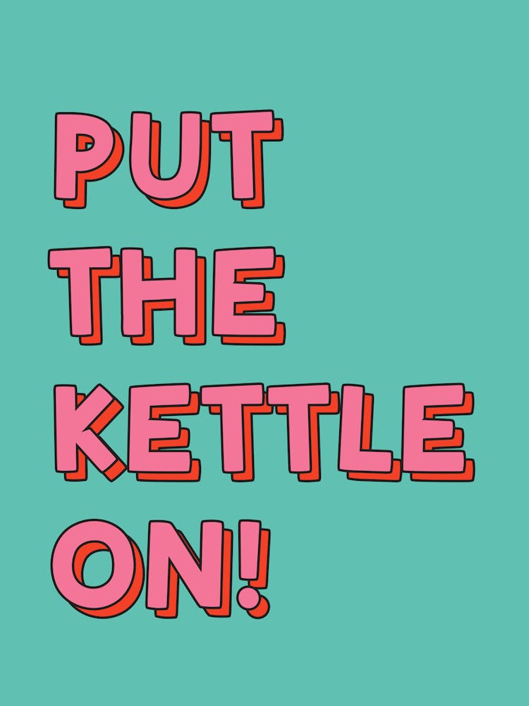Put the Kettle On Turquoise Pink Typography Art