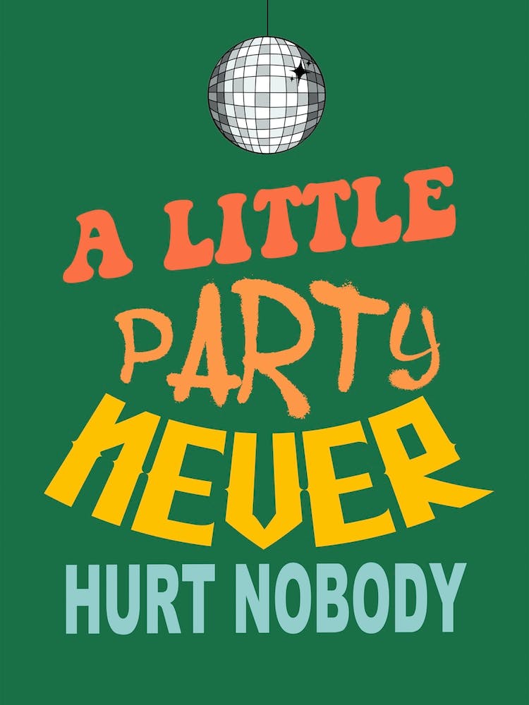 A Little Party Never Hurt Nobody