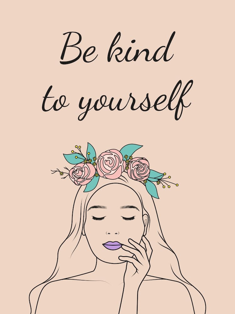 Be Kind To Yourself