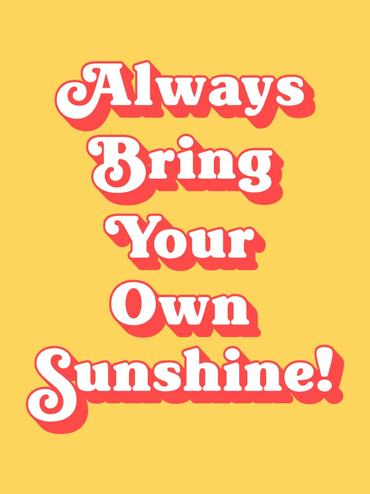 Always bring your own sunshine quote (Yellow tone)