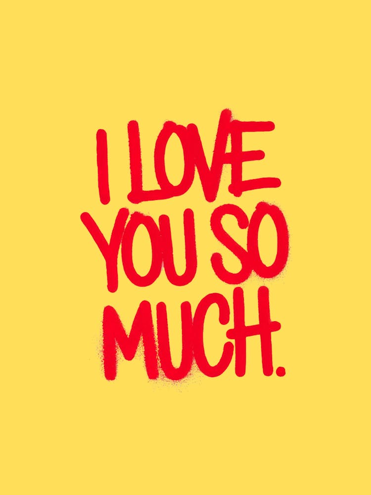 Red spray-painted message: I Love You So Much, yellow background.