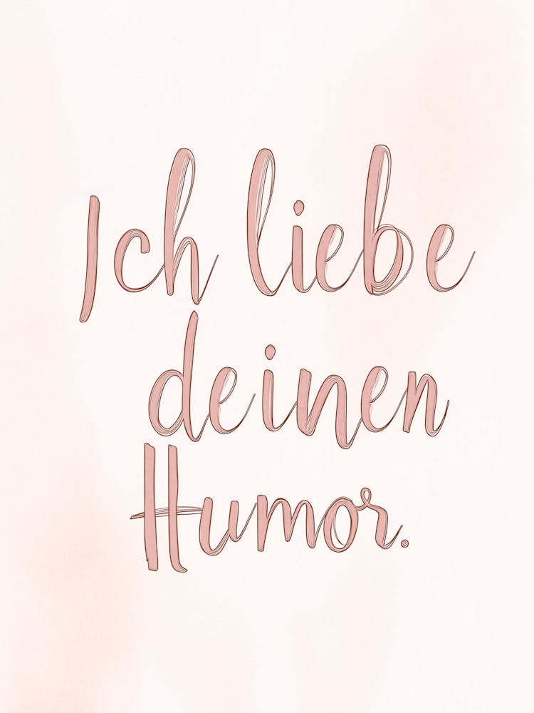 "Ich Liebe Deinen Humor", Text creme Pastel
