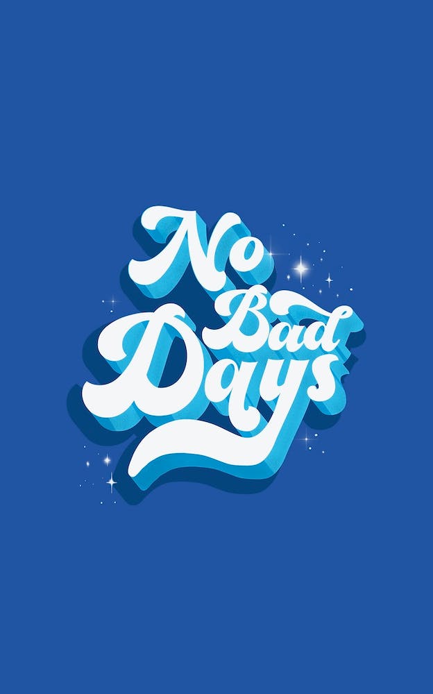 No Bad Days