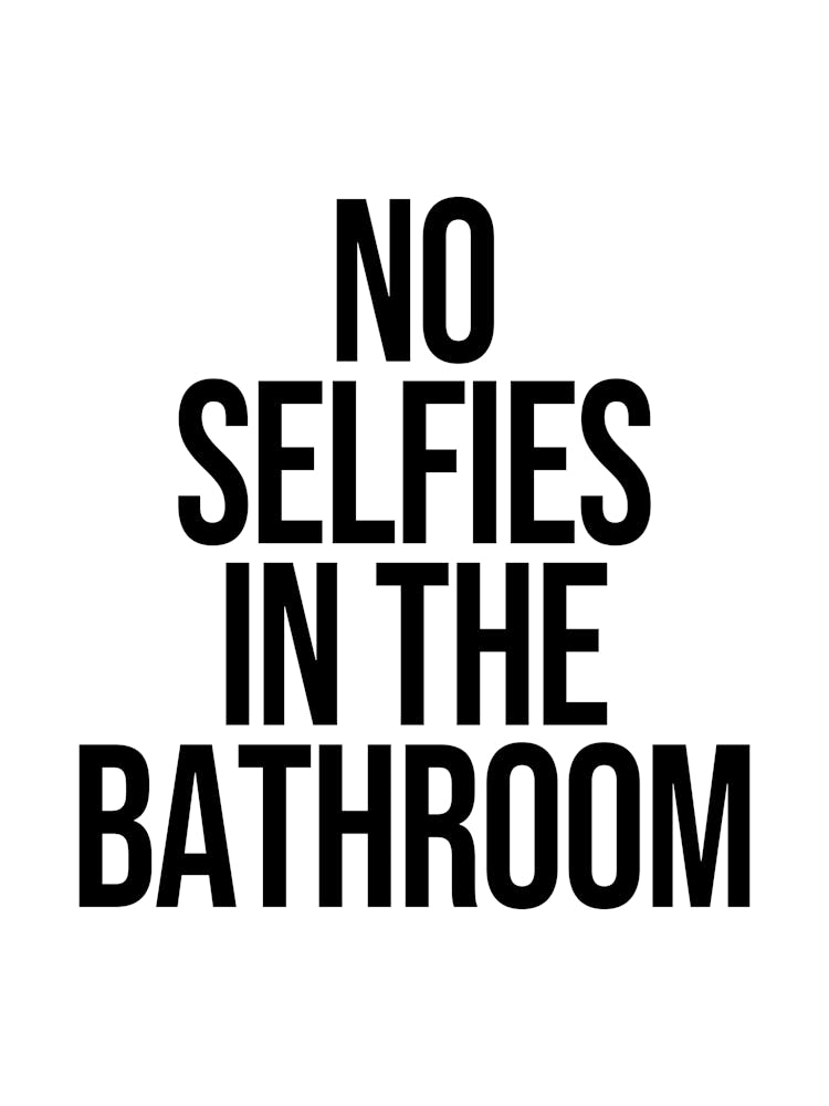 No Selfies In The Bathroom, funny, bathroom, decor, cool, vibes, minimal, cute, quote, quotes