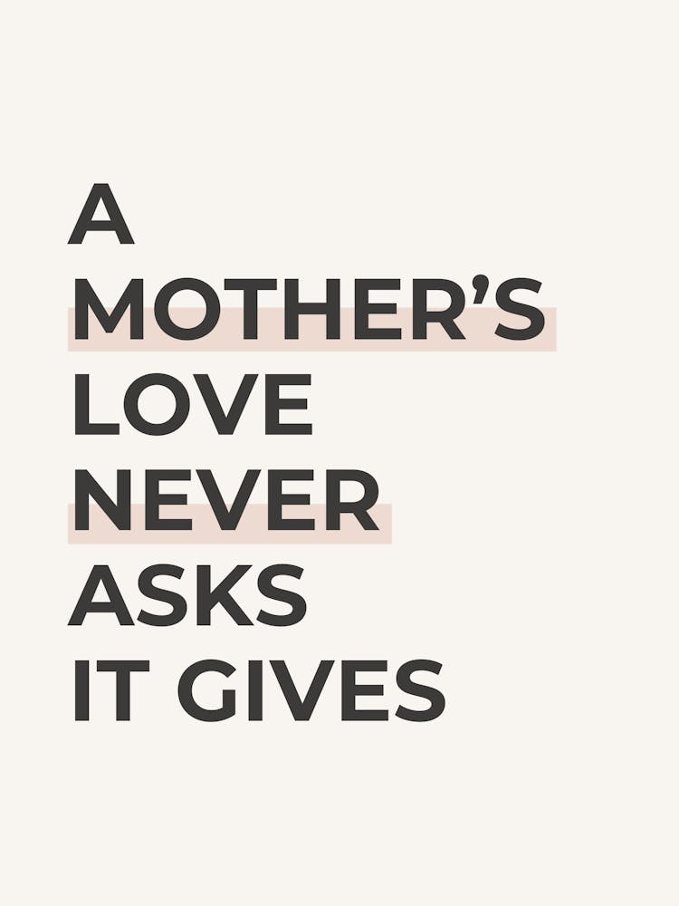 Mother'S Love Never Asks It Gives 1
