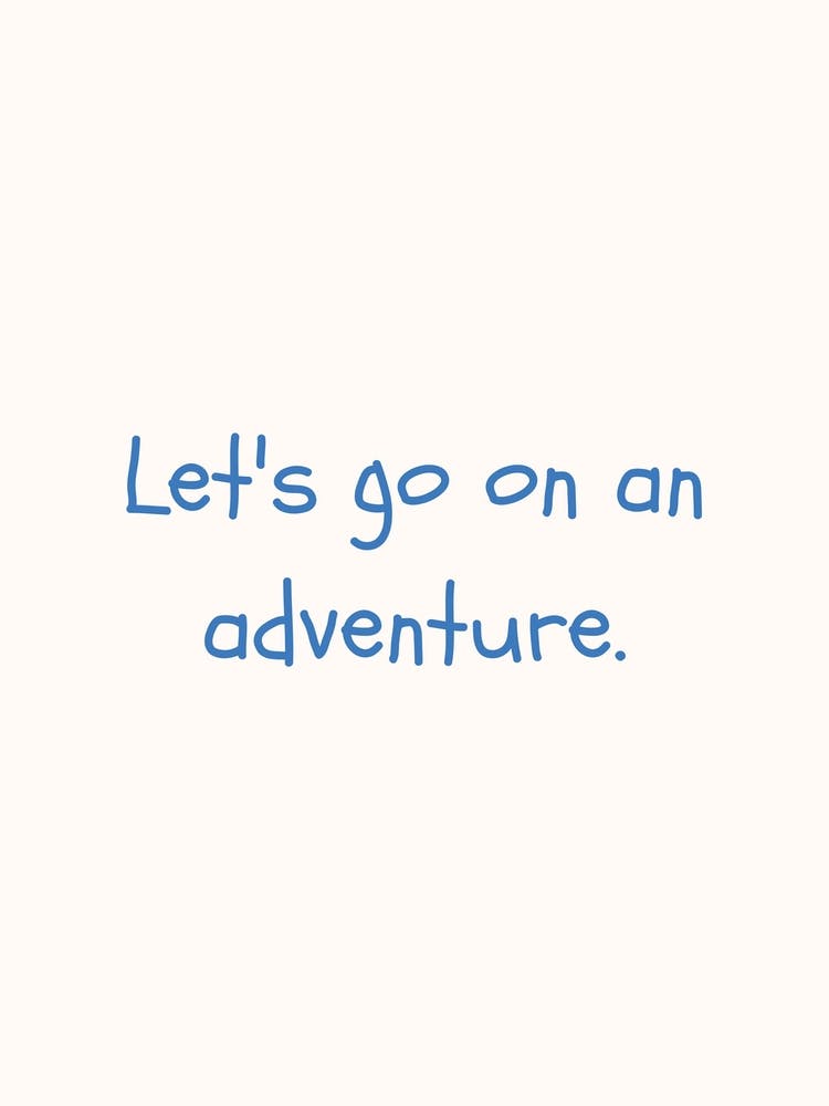 Let S Go On An Adventure Blue Quote Poster