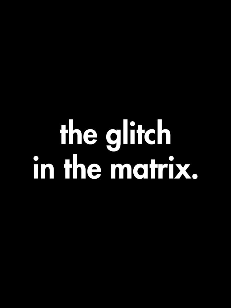 Glitch - glitch, the glitch, inspiration, woke, movies, movie, different, divergent, inspirational, movie quotes, motivational